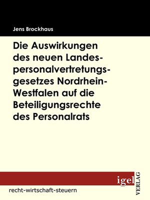 cover image of Die Auswirkungen des neuen Landespersonalvertretungsgesetzes Nordrhein-Westfalen auf die Beteiligungsrechte des Personalrats